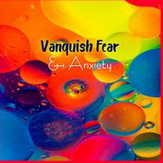 Anxiety in Just 24 Hours by Vbnquish Fear 
