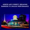 Assess and Correct Breaking Barriers to Unlock Performance