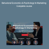 Behavioral Economics & Psychology In Marketing Complete course