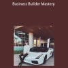 Business Builder Mastery by Jaelin White