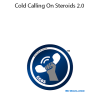 Cold Calling On Steroids 2.0 by Joshua Gayman