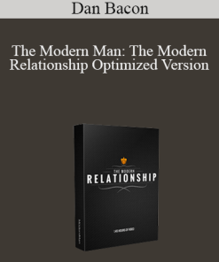 Dan Bacon - The Modern Man: The Modern Relationship Optimized Version