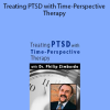 Dr. Philip Zimbardo – Treating PTSD with Time-Perspective Therapy