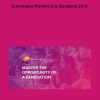 Ecommerce Mastery Live Barcelona 2018 by iStack