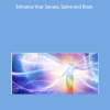 Enhance Your Senses, Spine and Brain by Macaya Mirade