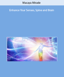 Enhance Your Senses, Spine and Brain by Macaya Mirade