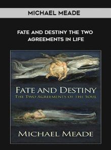 Fate and Destiny the Two Agreements in Life by Michael Meade