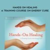 Hands on Healing - A training Course on Energy Cure by William Bengston