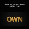 Inside the creative minds - 1X2 - Tom Ford by Own
