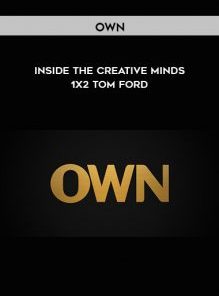 Inside the creative minds - 1X2 - Tom Ford by Own