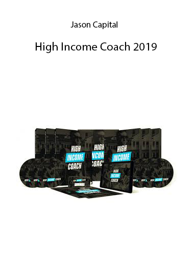 High Income Coach 2019 by Jason Capital