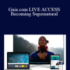 Joe Dispenza - Gaia.com LIVE ACCESS - Becoming Supernatural