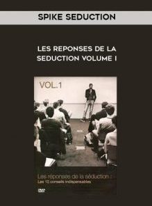 Les reponses de la seduction Volume I by Spike Seduction
