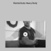 Martial Body-Heavy Body by Chris Davis