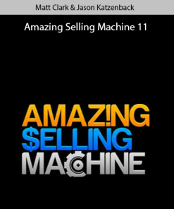 Amazing Selling Machine 11 by Matt Clark & Jason Katzenback