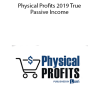 Physical Profits 2019 True Passive Income by Anik Singal