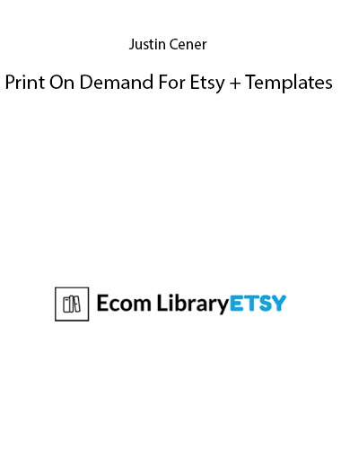 Print On Demand For Etsy + Templates by Justin Cener