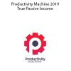 Productivity Machine 2019 True Passive Income by Ari Meisel