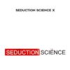 Seduction Science X by Jesse Charger
