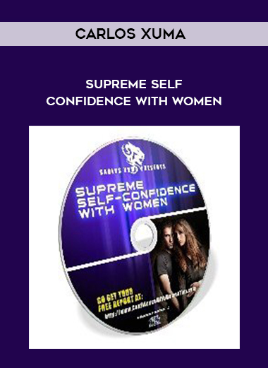 Carlos Xuma - Supreme Self-Confidence With Women