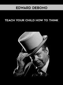 Teach Your Child How to Think by Edward DeBono