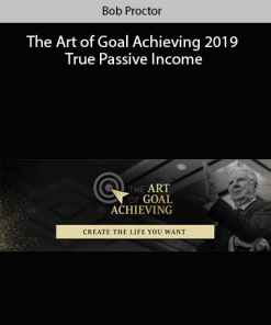 The Art of Goal Achieving 2019 True Passive Income by Bob Proctor