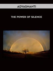 The Power of Silence by Adyashanti