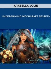 Underground Witchcraft Secrets by Arabella Jolie