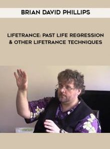 LifeTrance: Past Life Regression & Other Lifetrance Techniques by Brian David Phillips