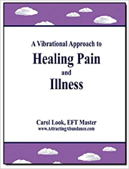 Carol Look - Approach to Healing Pain and Illness - EFT