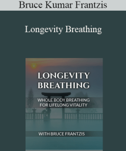 Bruce Kumar Frantzis - Longevity Breathing