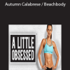 A Little Obsessed – Autumn Calabrese / Beachbody