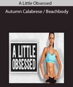 A Little Obsessed – Autumn Calabrese / Beachbody