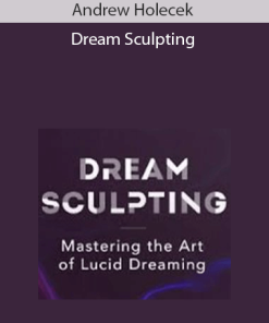 Andrew Holecek – Dream Sculpting