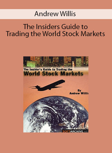Andrew Willis - The Insiders Guide to Trading the World Stock Markets
