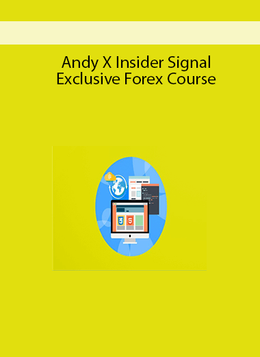 Andy X Insider Signal Exclusive Forex Course