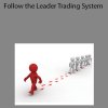 Anthony Gibson - Follow the Leader Trading System