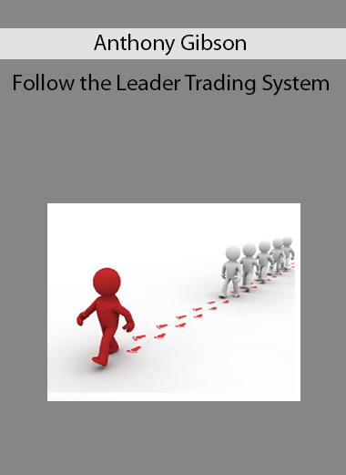 Anthony Gibson - Follow the Leader Trading System