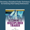 Ari Kiev - Becoming a Disciplined Trader: Techniques for Achieving Peak Trading Performance
