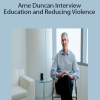 Arne Duncan Interview: Education and Reducing Violence