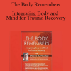 Babette Rothschild - The Body Remembers: Integrating Body and Mind for Trauma Recovery