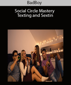 BadBoy – Social Circle Mastery + Texting and Sextin