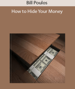 Bill Poulos - How to Hide Your Money