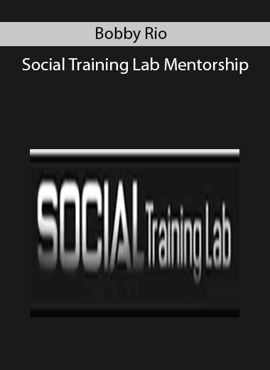 Bobby Rio – Social Training Lab Mentorship
