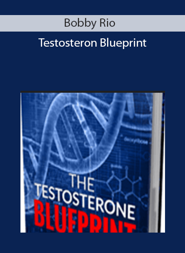 Bobby Rio – Testosteron Blueprint