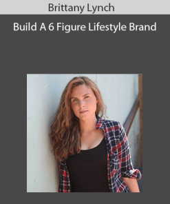 Brittany Lynch - Build A 6 Figure Lifestyle Brand