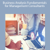 Business Analysis Fundamentals for Management Consultants