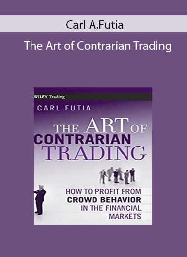 Carl A.Futia - The Art of Contrarian Trading