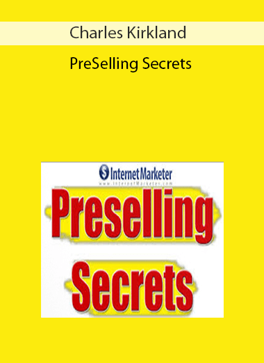 Charles Kirkland - PreSelling Secrets
