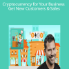 Cryptocurrency for Your Business: Get New Customers & Sales